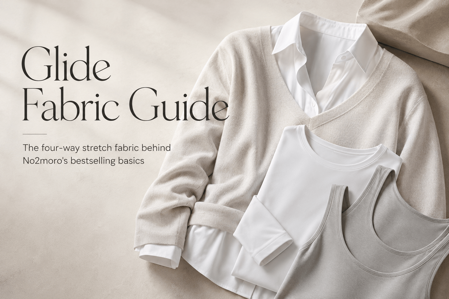 Glide Fabric Guide: The Four-Way Stretch Fabric Behind No2moro’s Bestselling Basics - No2moro